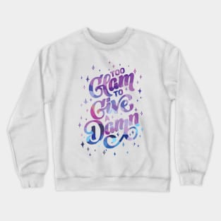 Too Glam Crewneck Sweatshirt